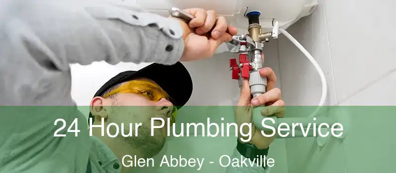 24 Hour Plumbing Service Glen Abbey - Oakville