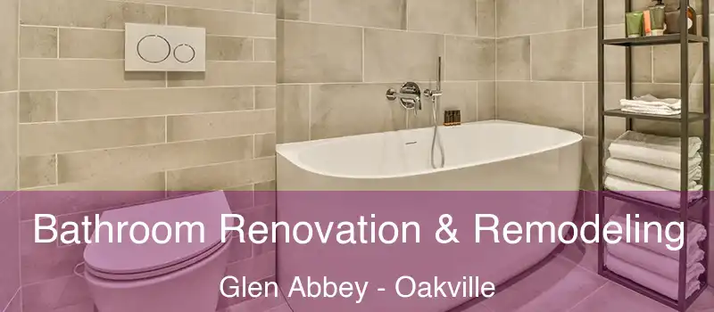 Bathroom Renovation & Remodeling Glen Abbey - Oakville
