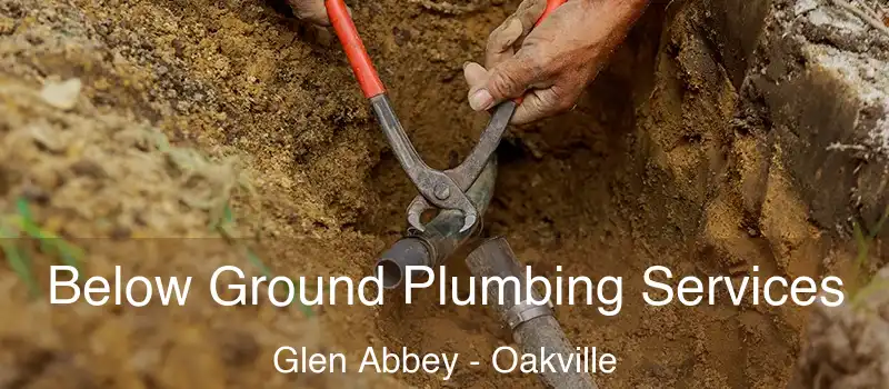  Below Ground Plumbing Services Glen Abbey - Oakville