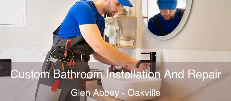  Custom Bathroom Installation And Repair Glen Abbey - Oakville