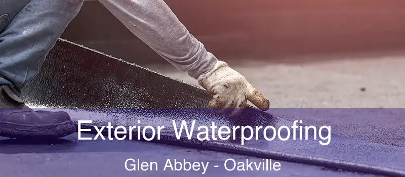 Exterior Waterproofing Glen Abbey - Oakville