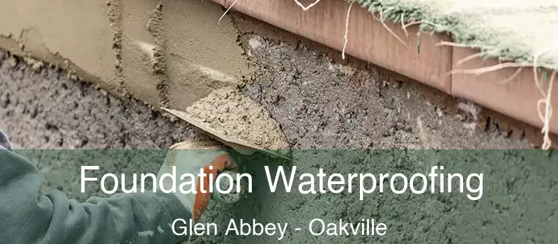 Foundation Waterproofing Glen Abbey - Oakville