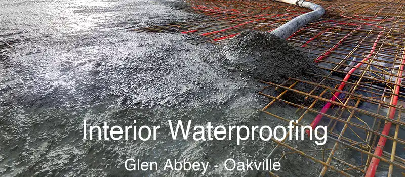  Interior Waterproofing Glen Abbey - Oakville