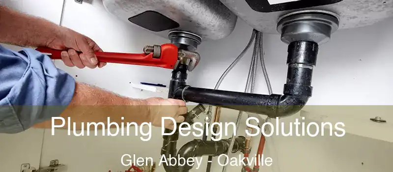 Plumbing Design Solutions Glen Abbey - Oakville