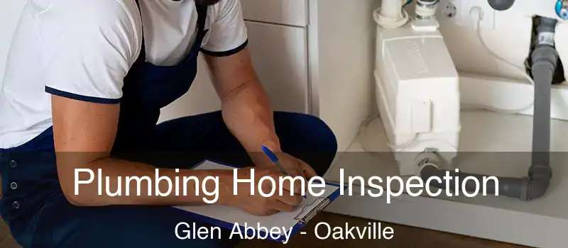  Plumbing Home Inspection Glen Abbey - Oakville