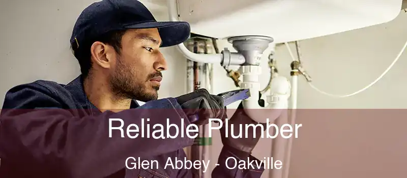  Reliable Plumber Glen Abbey - Oakville