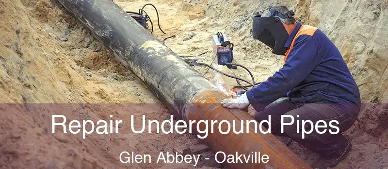 Repair Underground Pipes Glen Abbey - Oakville