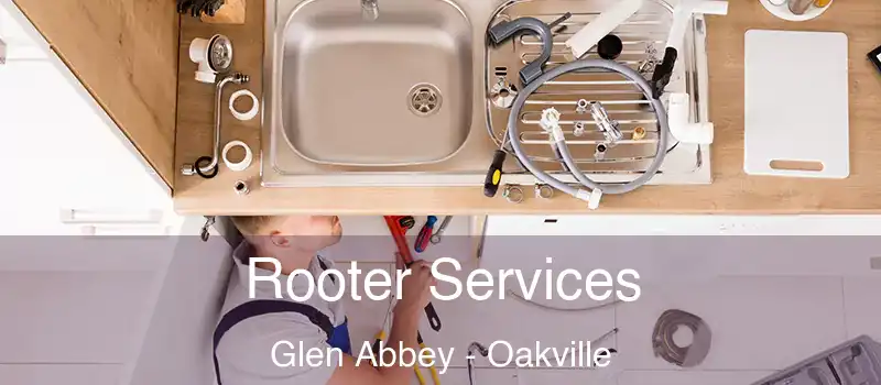 Rooter Services Glen Abbey - Oakville