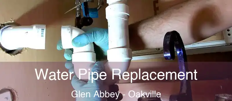  Water Pipe Replacement Glen Abbey - Oakville